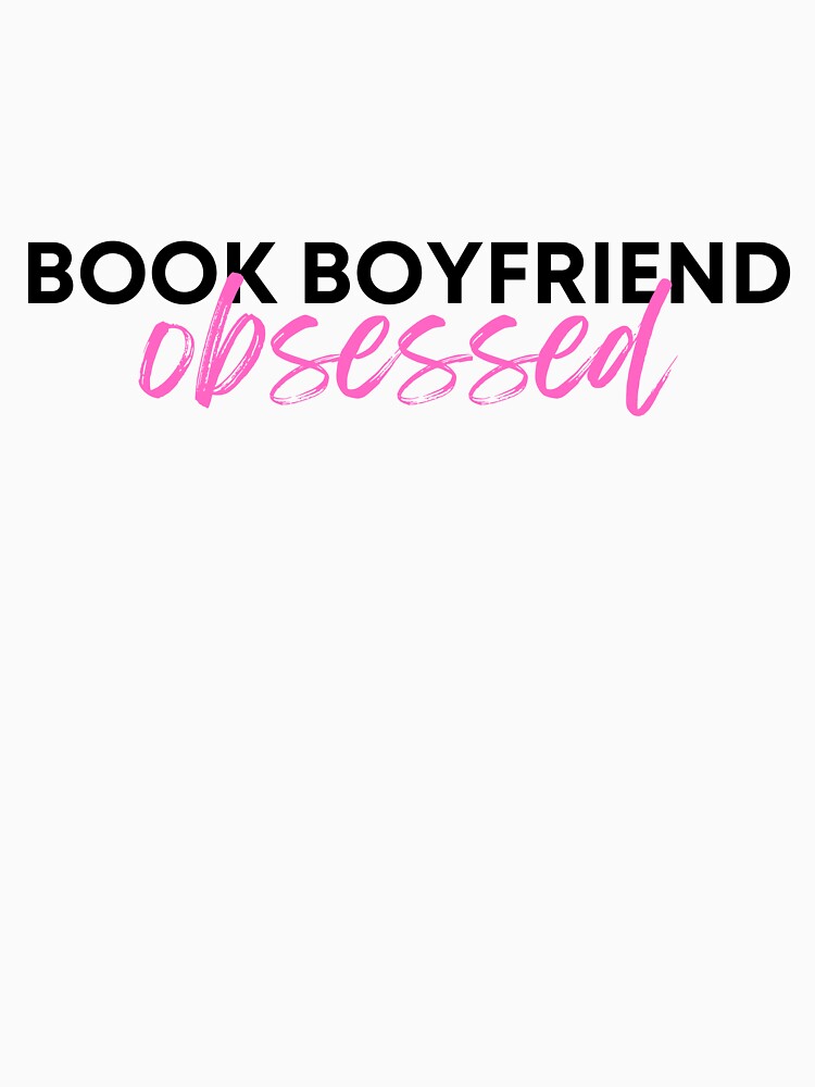 Book Boyfriend Obsessed by SheReadsRomance T-Shirts, Hoodie, Sweatshirt | BlankRebels.com (Image 3)