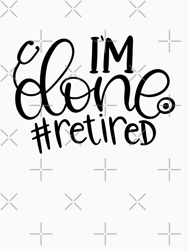 I am Done #Retired by Miaramar T-Shirts, Hoodie, Sweatshirt | BlankRebels.com (Image 3)