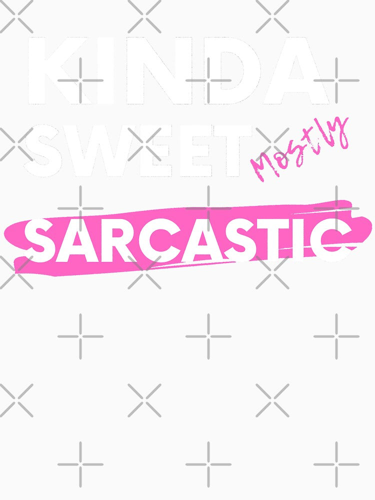 Kind Sweet mostly SARCASTIC by ZartyDesigns