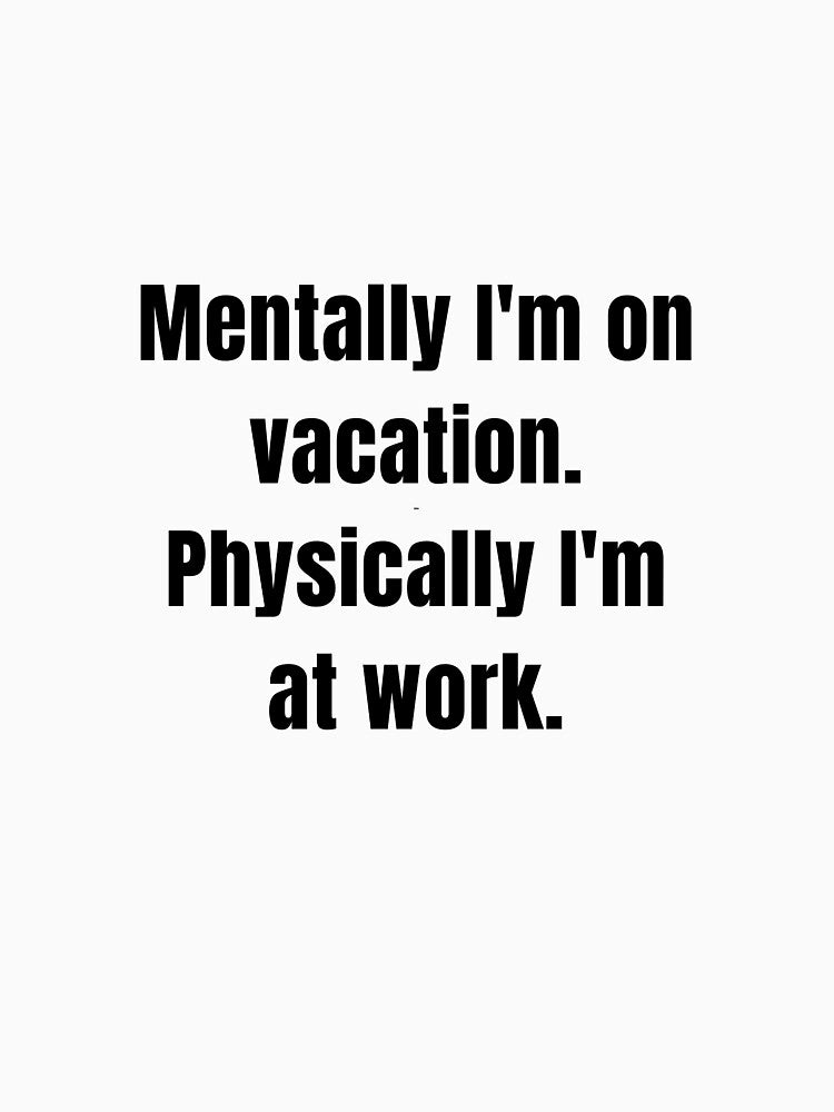 Mentally on Vacation Physically at Work – Funny Work Quote by LoopSupply T-Shirts, Hoodie, Sweatshirt (Image 3)