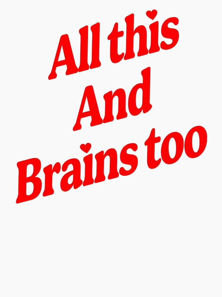 All This And Brains Too by KawkawApparel T-Shirts, Hoodie, Sweatshirt | BlankRebels.com (Image 3)