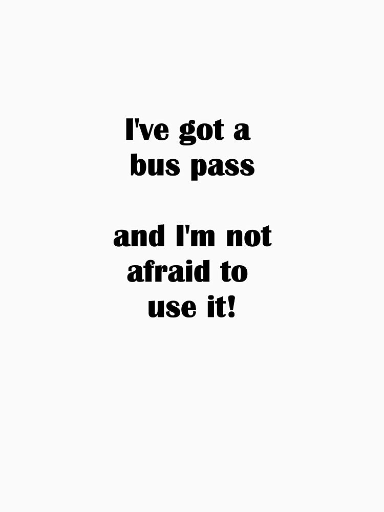 I've got a bus pass by teeshirts2u