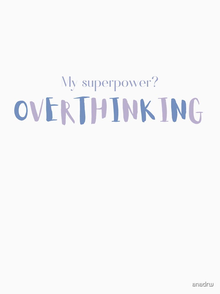Overthinking by anadrw T-Shirts, Hoodie, Sweatshirt | BlankRebels.com (Image 3)