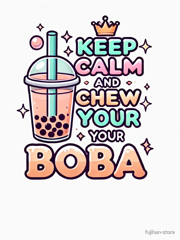 Keep Calm and Chew Boba | Funny Bubble Tea Lover Design by Mena Collection T-Shirts, Hoodie, Sweatshirt (Image 3)