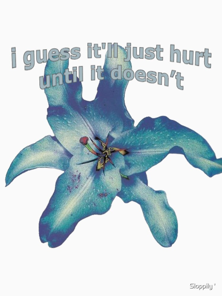 it hurt until it doesn't flower by Sloppily ' T-Shirts, Hoodie, Sweatshirt | BlankRebels.com (Image 3)