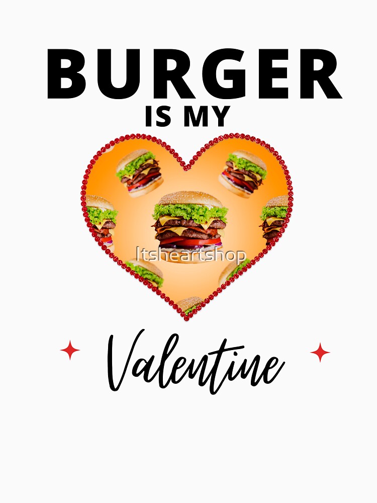 Burger Is My Valentine by Itsheartshop T-Shirts, Hoodie, Sweatshirt | BlankRebels.com (Image 3)