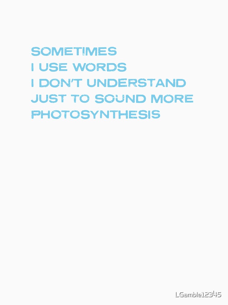 Funny Best Words Dont Understand Photosynthesis T-Shirts, Hoodie, Sweatshirt