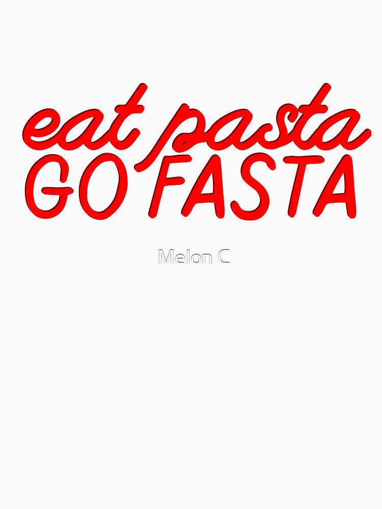 eat pasta, go fasta by Melon Designs All T-Shirts, Hoodie, Sweatshirt | BlankRebels.com (Image 3)
