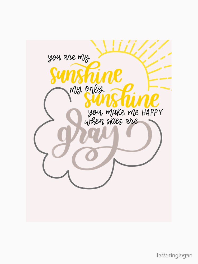 You are my Sunshine by letteringlogan T-Shirts, Hoodie, Sweatshirt | BlankRebels.com (Image 2)