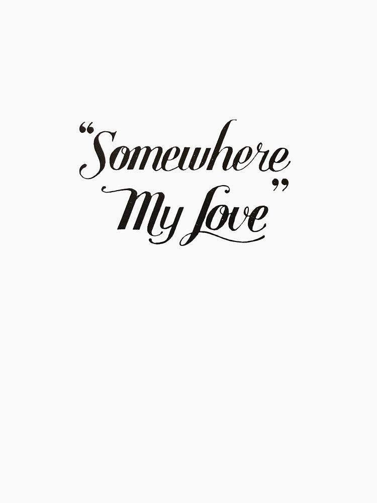 "Somehere, My Love" by soph1edes1gns T-Shirts, Hoodie, Sweatshirt | BlankRebels.com (Image 3)