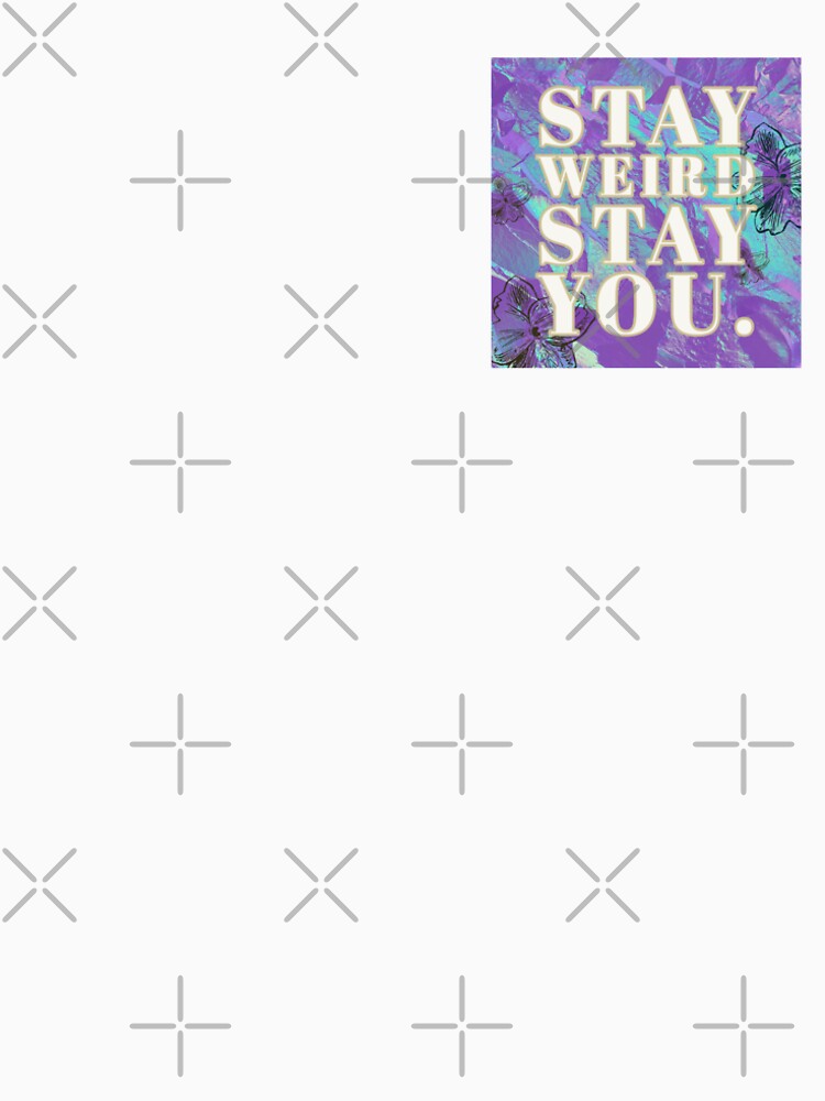 Stay weird stay you by andrasdesignssss T-Shirts, Hoodie, Sweatshirt | BlankRebels.com (Image 2)