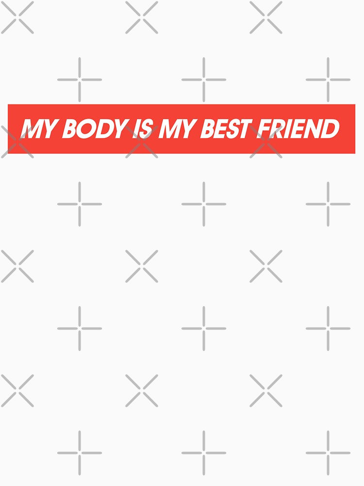 My body is my best friend by feether-store T-Shirts, Hoodie, Sweatshirt | BlankRebels.com (Image 3)