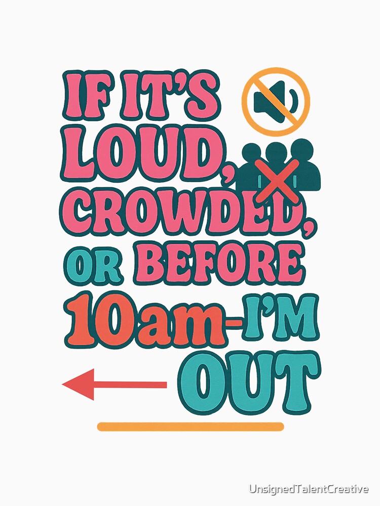 Made for Introverts Loud Crowds Morning Nope Design by UnsignedTalentCreative T-Shirts, Hoodie, Sweatshirt (Image 3)