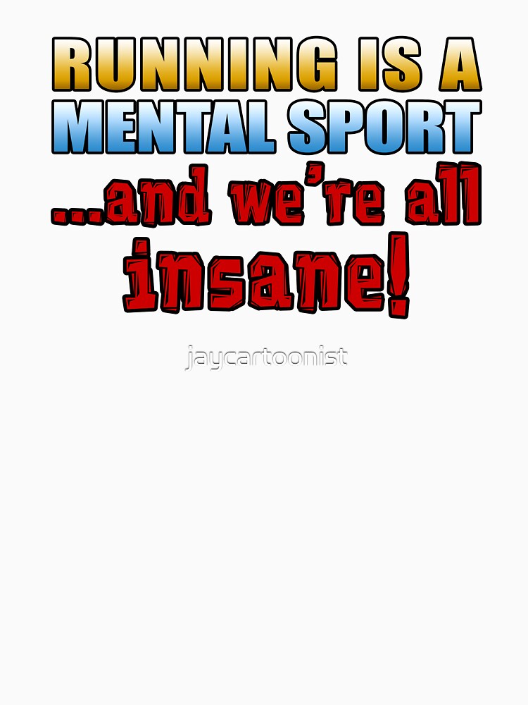 Running Mental Sport And We're All Insane Runner Humor by jaycartoonist T-Shirts, Hoodie, Sweatshirt (Image 3)