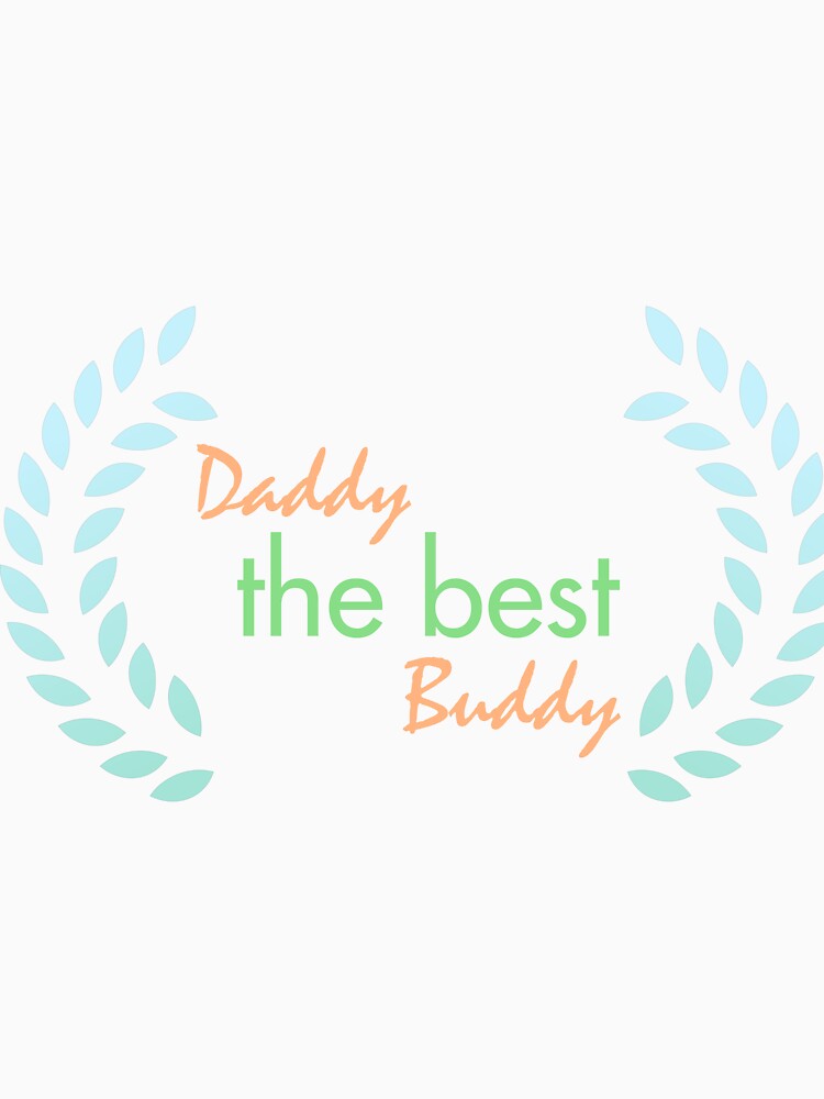 Best Buddy Fathers day by Supeesu T-Shirts, Hoodie, Sweatshirt | BlankRebels.com (Image 3)