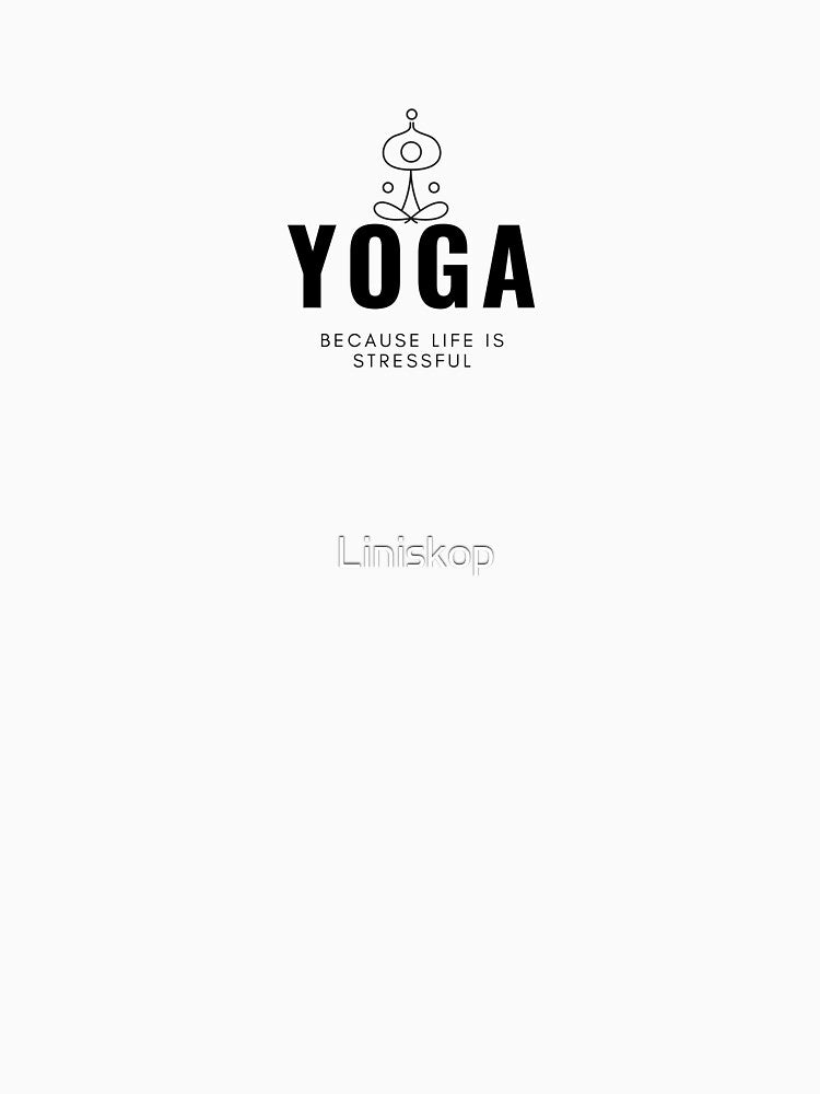 Yoga Because Life Is Stressful by Liniskop T-Shirts, Hoodie, Sweatshirt | BlankRebels.com (Image 2)