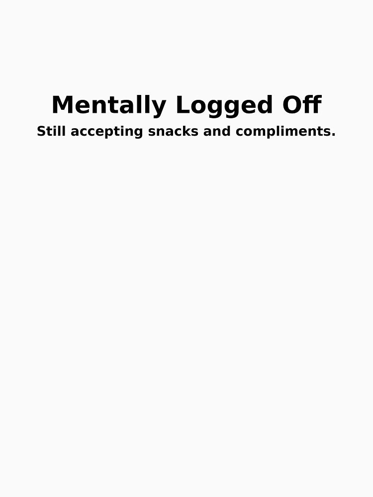 Mentally Logged Off – Funny Anti-Burnout Gift by ironwoodforge T-Shirts, Hoodie, Sweatshirt | BlankRebels.com (Image 3)