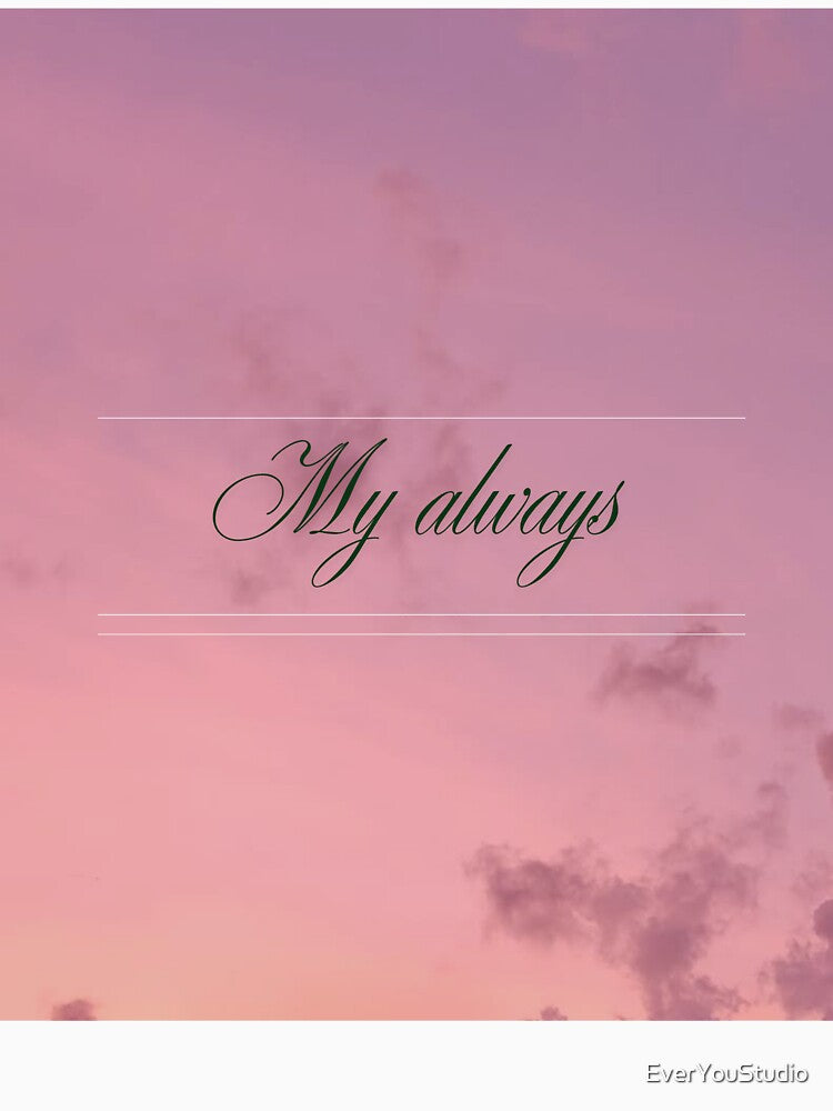 My Always – Minimalist Romantic Love Quote Typography by EverYouStudio T-Shirts, Hoodie, Sweatshirt (Image 3)