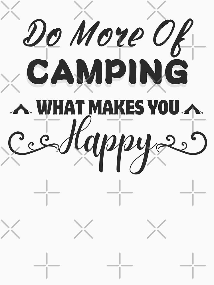 Do More Of Camping What Makes You Happy - Outdoor Lifestyle by ZACK ART T-Shirts, Hoodie, Sweatshirt (Image 3)