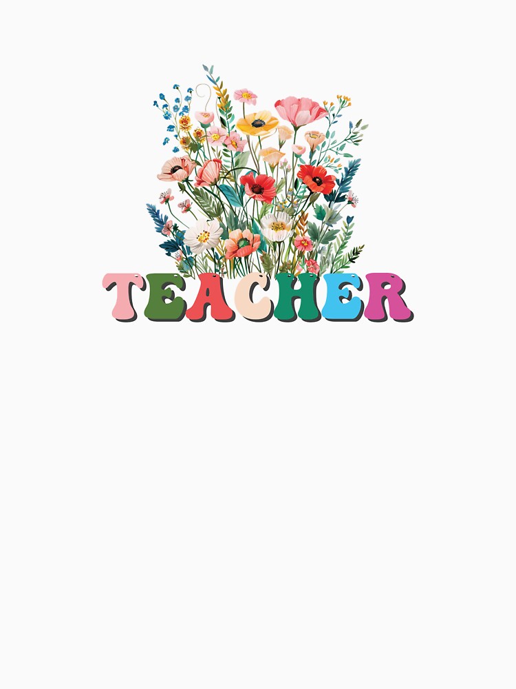 teacher with wildflowers, teacher, teacher life by LissethsWorld T-Shirts, Hoodie, Sweatshirt | BlankRebels.com (Image 3)