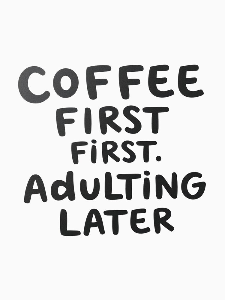 Coffee First, Adulting Later – Funny Quote by 1TruthMatrix T-Shirts, Hoodie, Sweatshirt | BlankRebels.com (Image 3)
