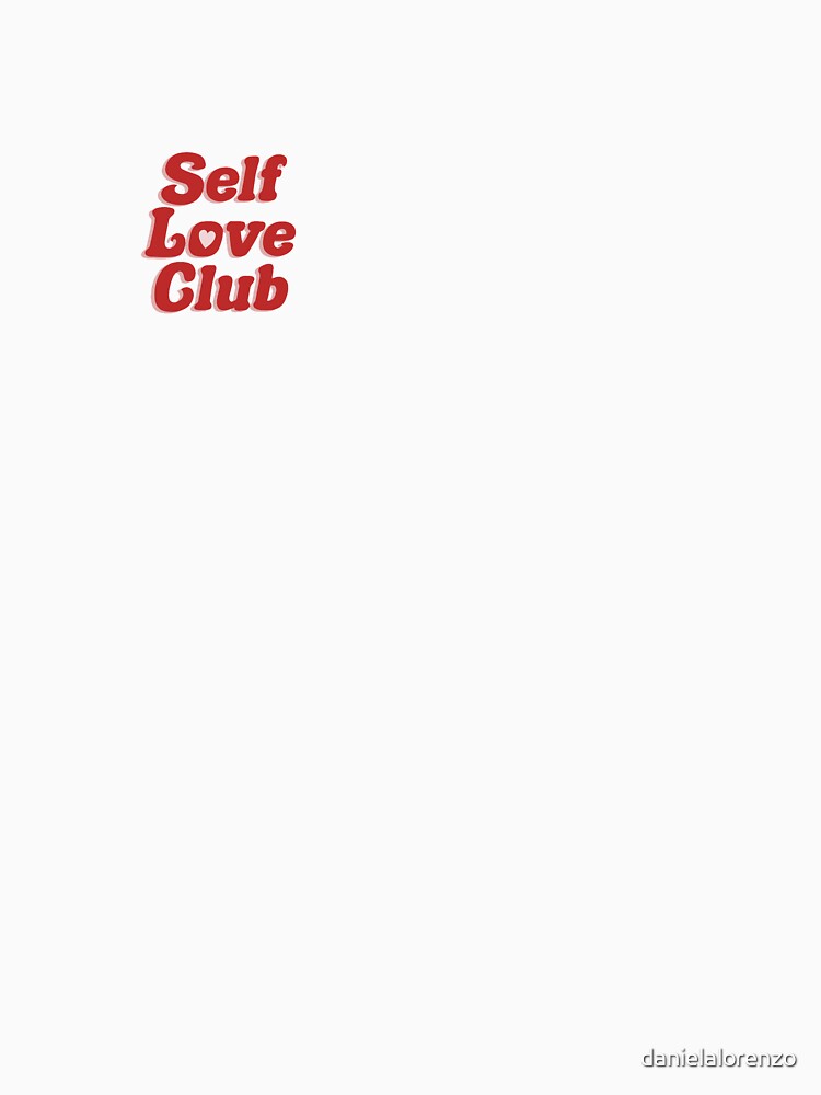 Self Love Club by danielalorenzo T-Shirts, Hoodie, Sweatshirt | BlankRebels.com (Image 3)