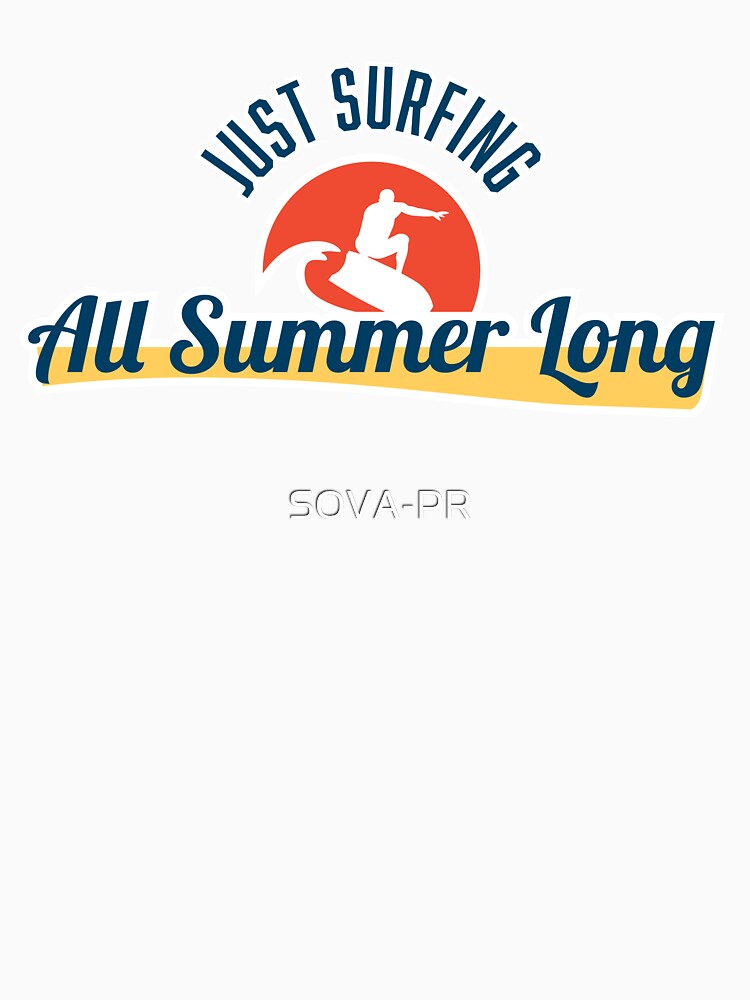 Just Surfing All Summer Long T-Shirts, Hoodie, Sweatshirt