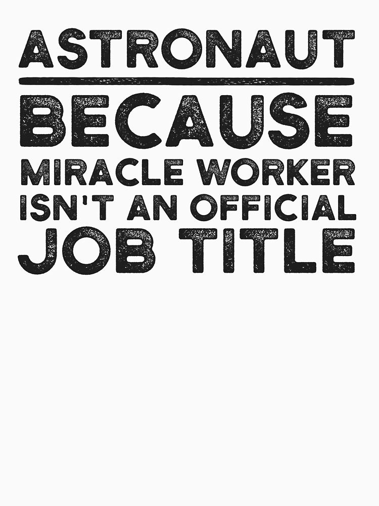 Astronaut Because Miracle Worker Isn't An Official Job Title by UneDesigns T-Shirts, Hoodie, Sweatshirt (Image 3)