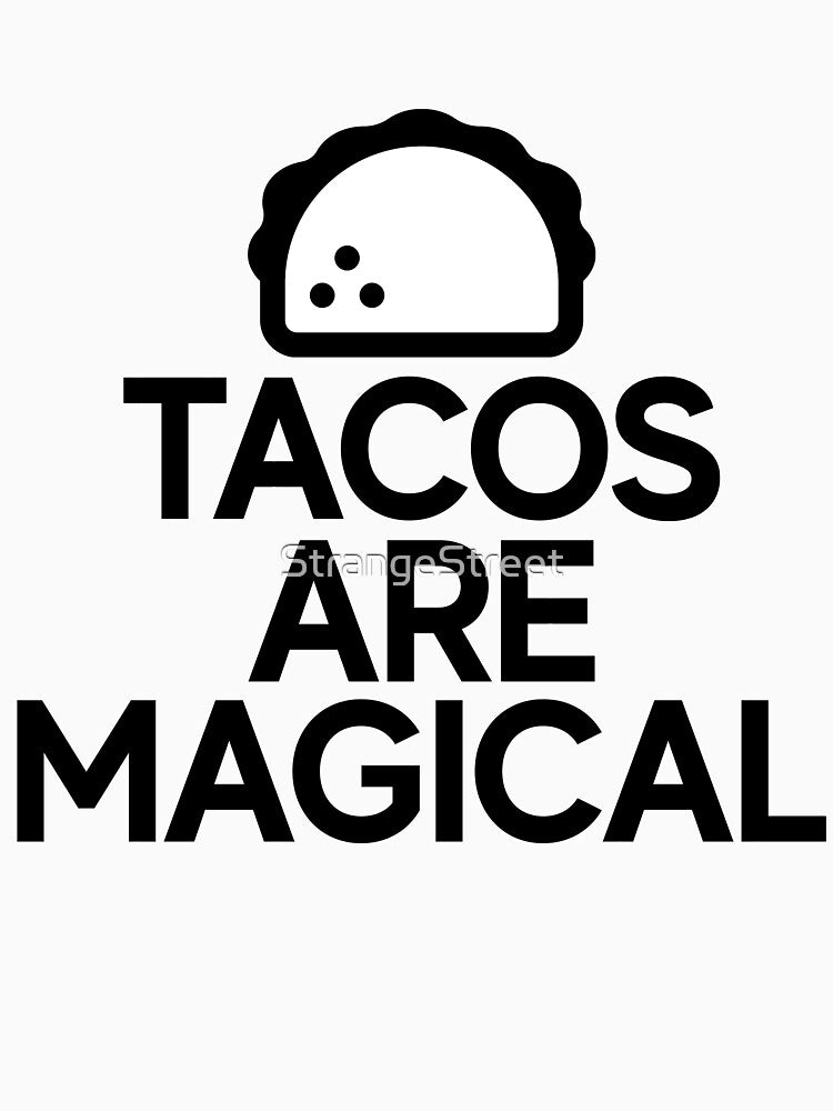 Tacos Are Magical ~ Food Hangry Hungry by StrangeStreet T-Shirts, Hoodie, Sweatshirt | BlankRebels.com (Image 3)