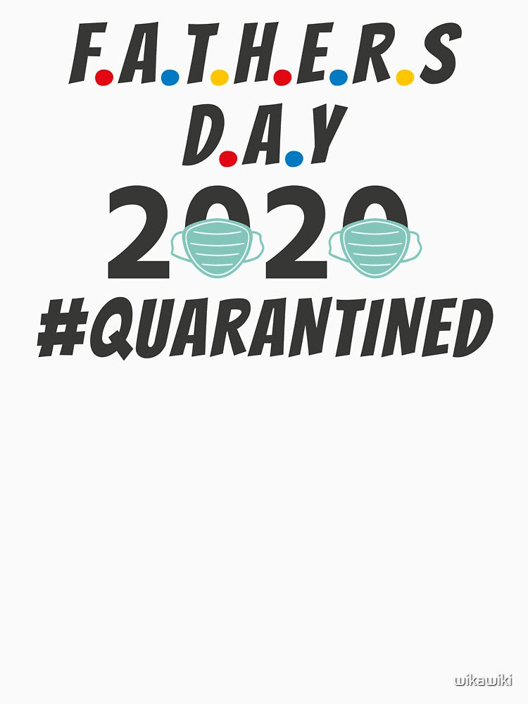 First Fathers Day of 2020 Face Masks Quarantined by wikawiki T-Shirts, Hoodie, Sweatshirt | BlankRebels.com (Image 3)