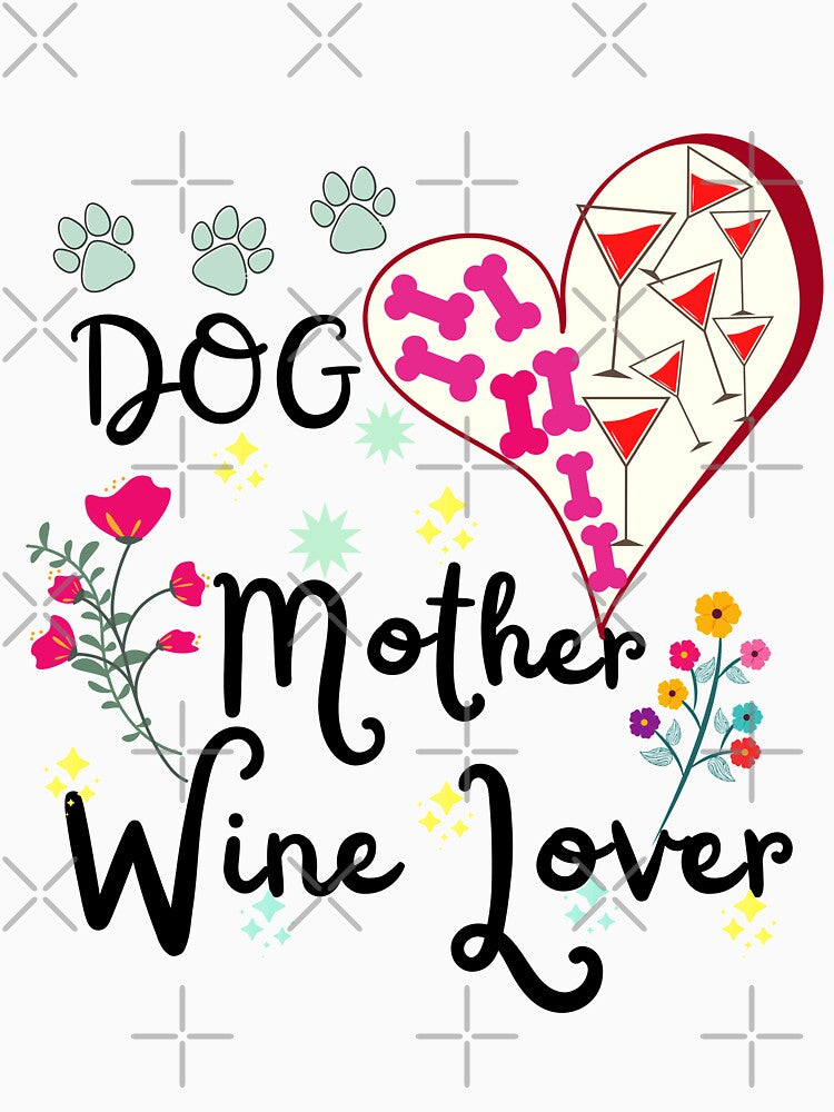 Dog Mother Wine Lover by dalypdesign