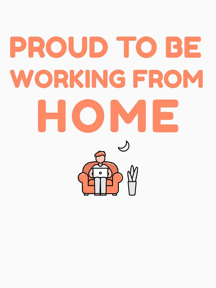 Proud To Be Working From Home by HappyFunnyTees T-Shirts, Hoodie, Sweatshirt | BlankRebels.com (Image 3)