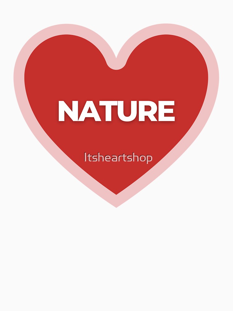 I Heart Nature by Itsheartshop T-Shirts, Hoodie, Sweatshirt | BlankRebels.com (Image 3)