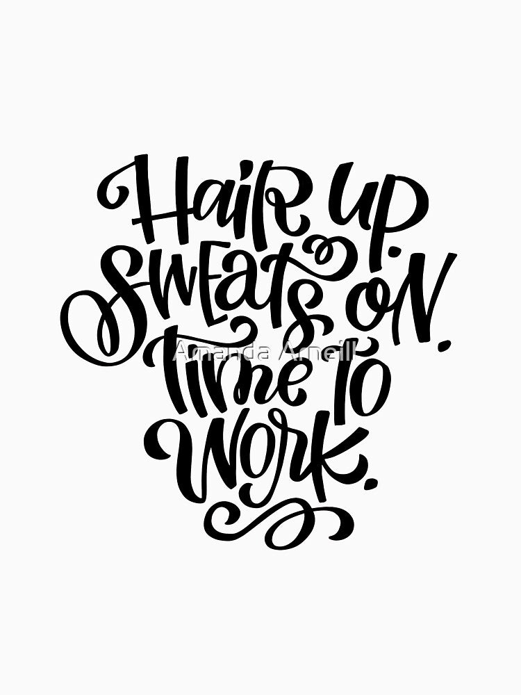 Hair up. Sweats on. Time to work. by Amanda Arneill T-Shirts, Hoodie, Sweatshirt | BlankRebels.com (Image 3)