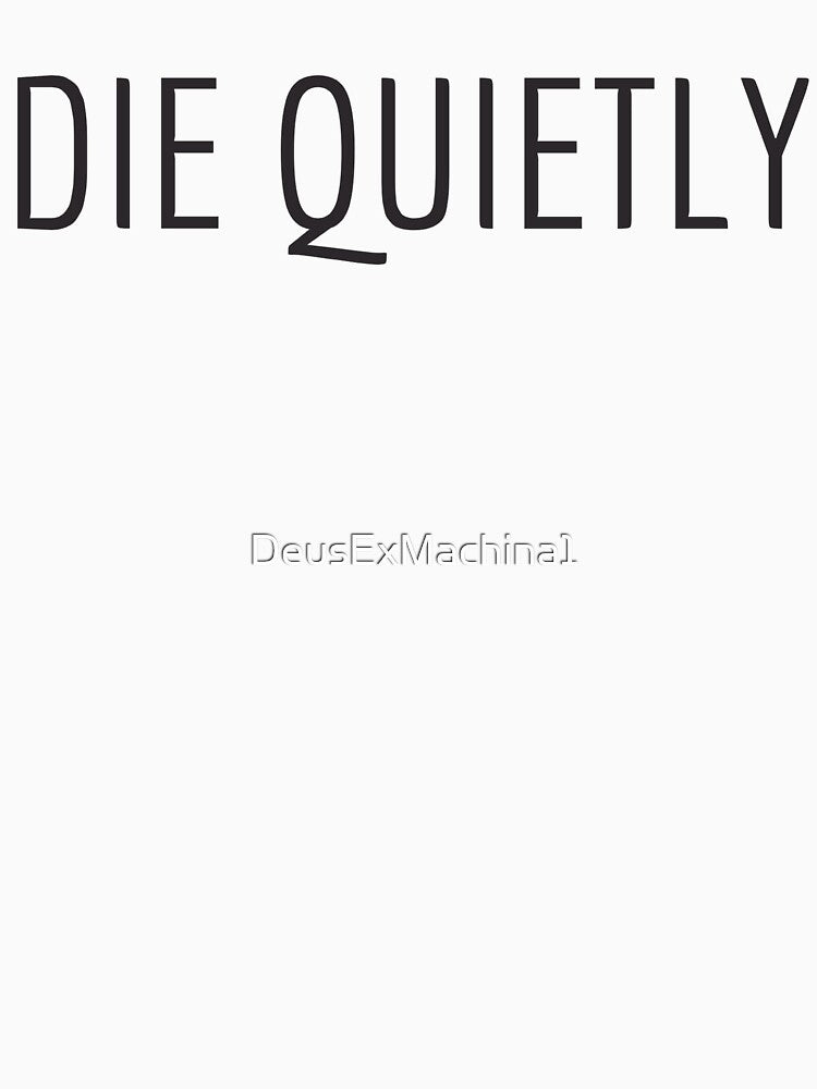 Die Quietly by DeusExMachina1
