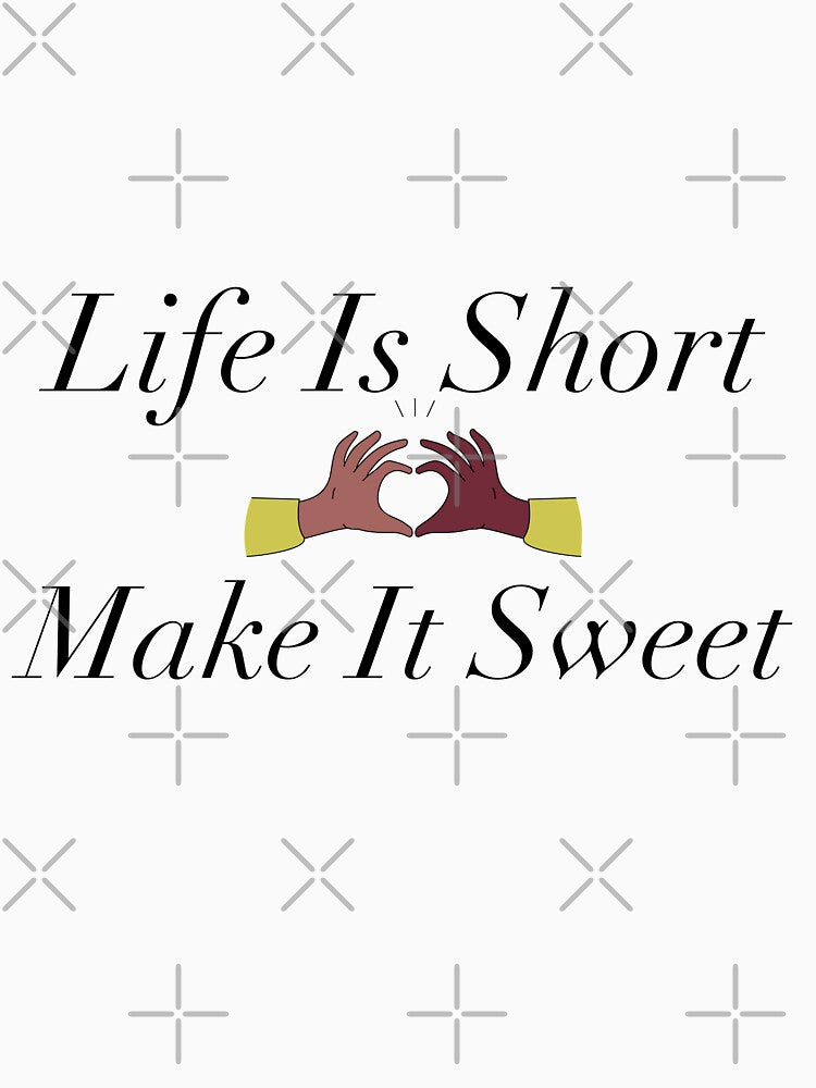 Life is short make it sweet - life is good gift idea funny gift by moudri T-Shirts, Hoodie, Sweatshirt (Image 3)
