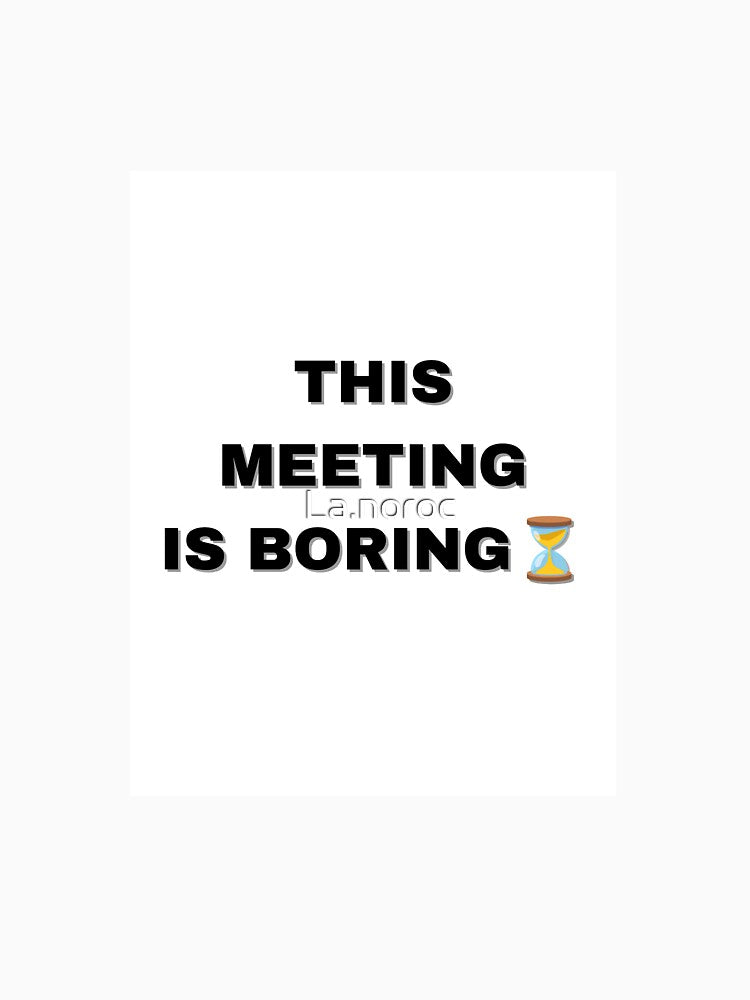 This Meeting Is Boring – Funny Work Quote by La.noroc T-Shirts, Hoodie, Sweatshirt | BlankRebels.com (Image 3)