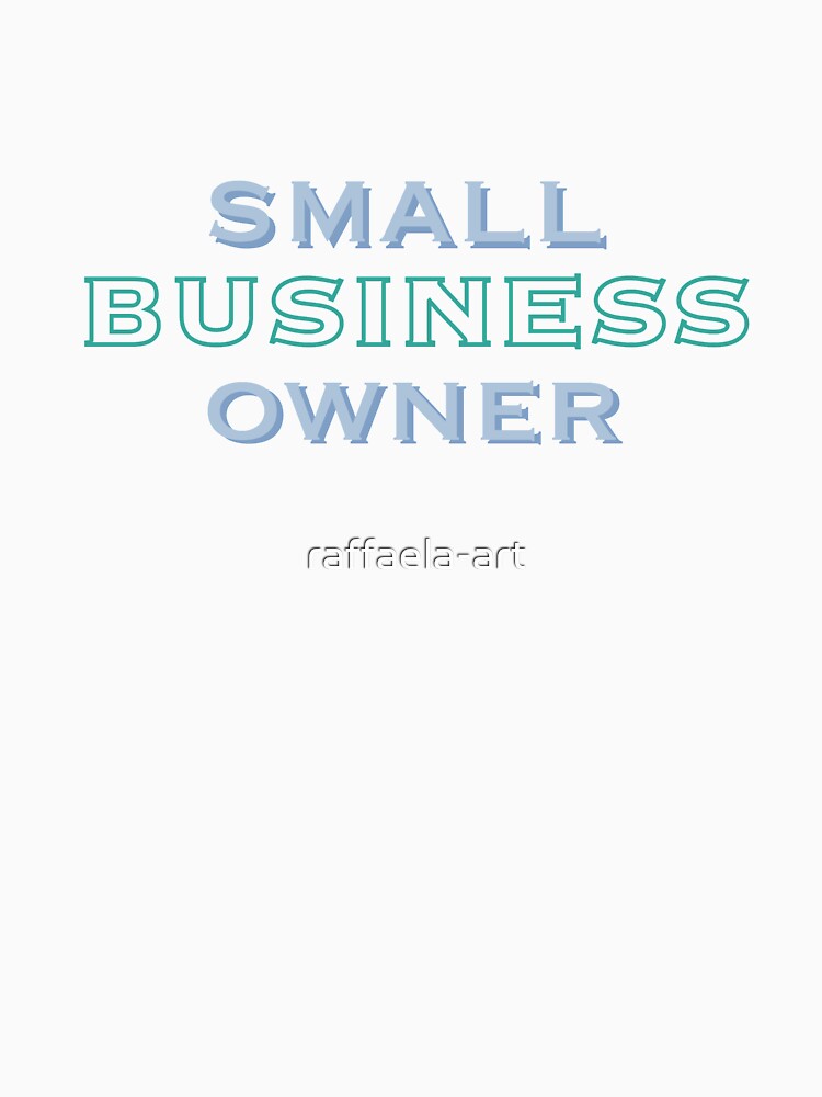 Small Business Owner / Enterpreneur blue by raffaela-art T-Shirts, Hoodie, Sweatshirt | BlankRebels.com (Image 3)