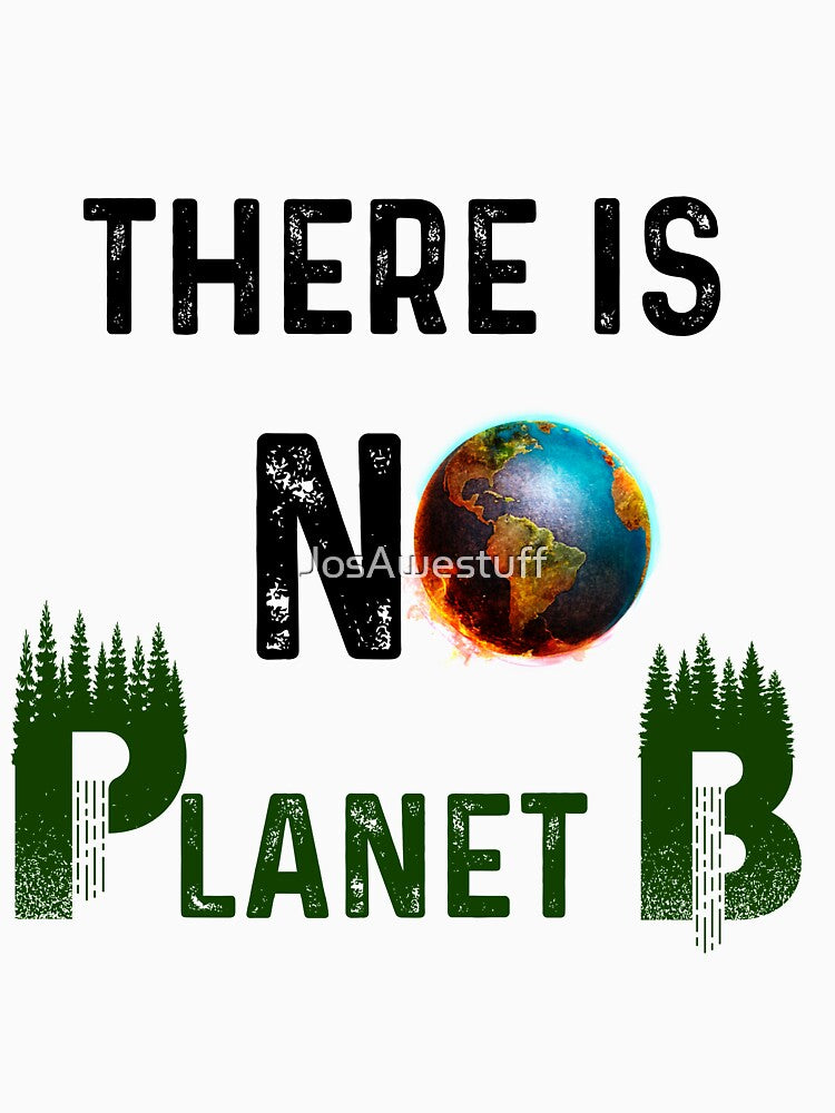 There is No Planet B by JosAwestuff T-Shirts, Hoodie, Sweatshirt | BlankRebels.com (Image 3)