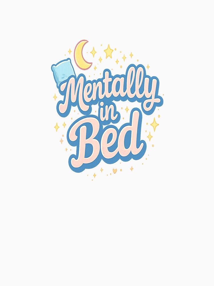 Mentally In Bed by Cotton Theory T-Shirts, Hoodie, Sweatshirt | BlankRebels.com (Image 3)