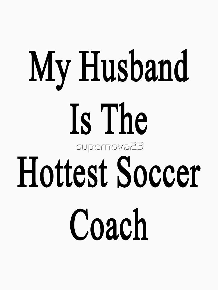 My Husband Is The Hottest Soccer Coach by supernova23