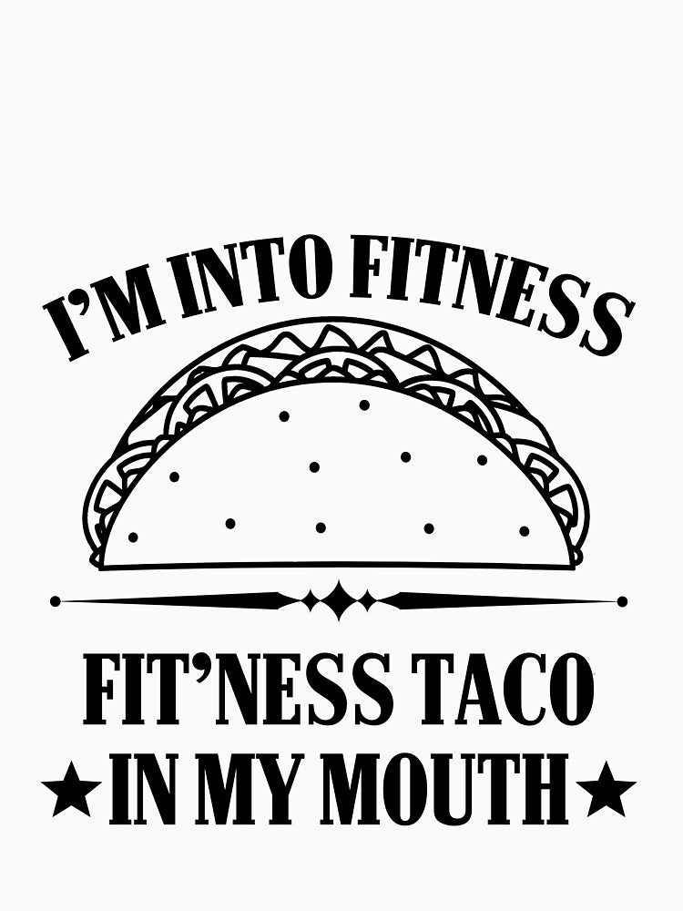 I'm into Fitness Fitness Taco in my Mouth by Mesyo T-Shirts, Hoodie, Sweatshirt | BlankRebels.com (Image 3)