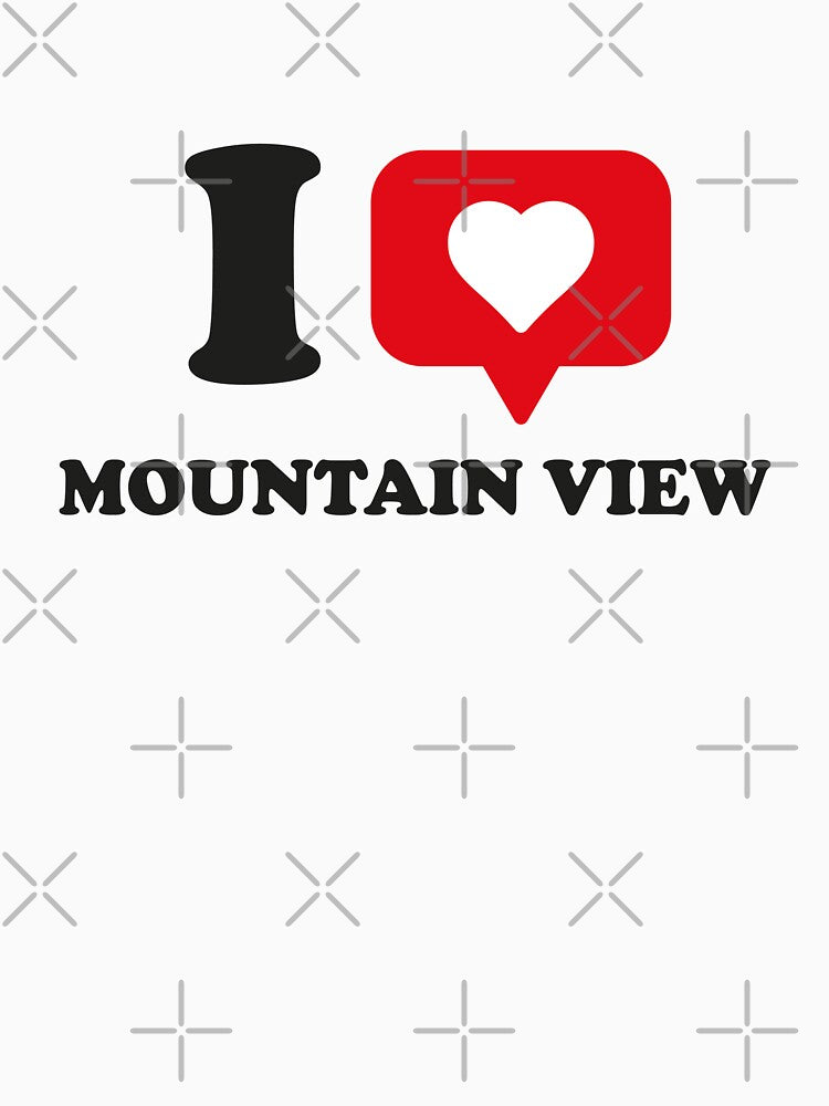I Love Mountain View, I Heart Mountain View, Hometown Mountain View, California by Danylo Mikhnievych T-Shirts,... (Image 3)