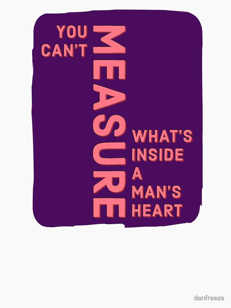 You can't measure what's inside a man's heart w by danfreeze T-Shirts, Hoodie, Sweatshirt | BlankRebels.com (Image 3)