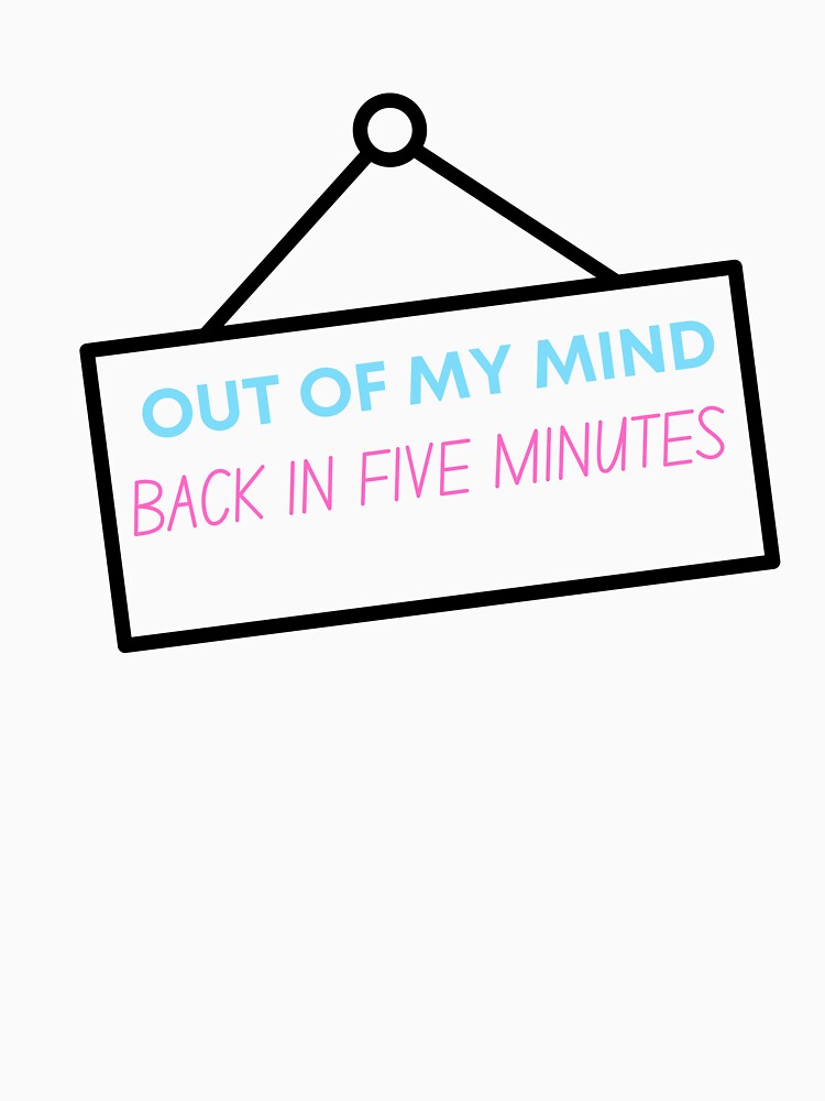 Out of my mind by BuraxisQuotes T-Shirts, Hoodie, Sweatshirt | BlankRebels.com (Image 3)