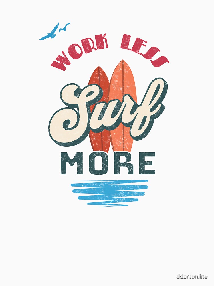 Work Less Surf More by ddartonline T-Shirts, Hoodie, Sweatshirt | BlankRebels.com (Image 3)
