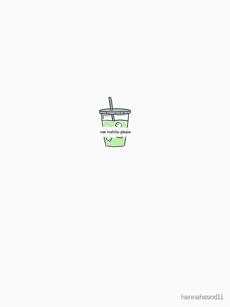 One matcha please by hannahsond11 T-Shirts, Hoodie, Sweatshirt | BlankRebels.com (Image 3)