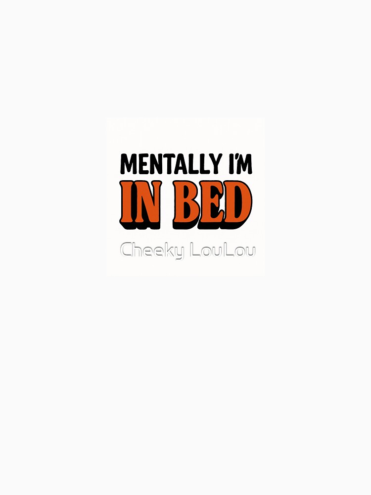 Mentally in Bed by Cheeky LouLou T-Shirts, Hoodie, Sweatshirt | BlankRebels.com (Image 3)