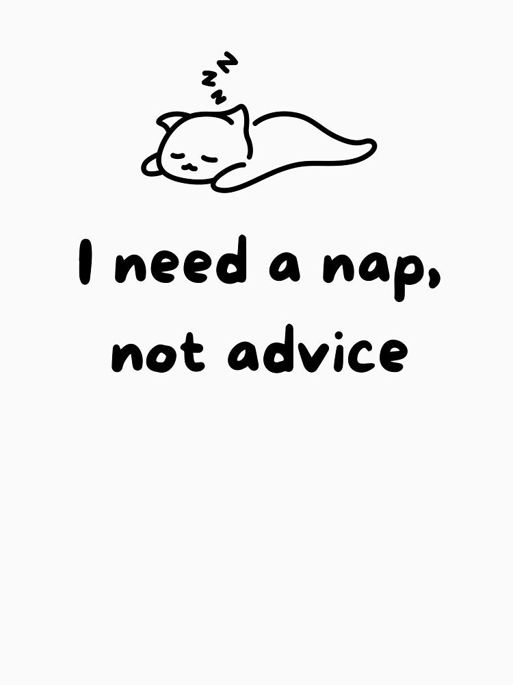 I Need a Nap, Not Advice – Funny Tired Quote, Introvert Humor Typography by MoodQuoteShop T-Shirts, Hoodie,... (Image 3)