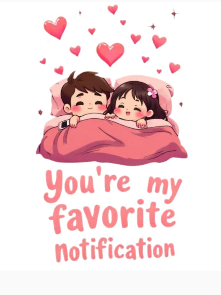 You're My Favorite Notification | Cute Romantic Couple in Bed by NovaVibe828 T-Shirts, Hoodie, Sweatshirt (Image 3)